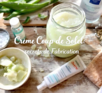 Crème Coup de Soleil : secrets de Fabrication